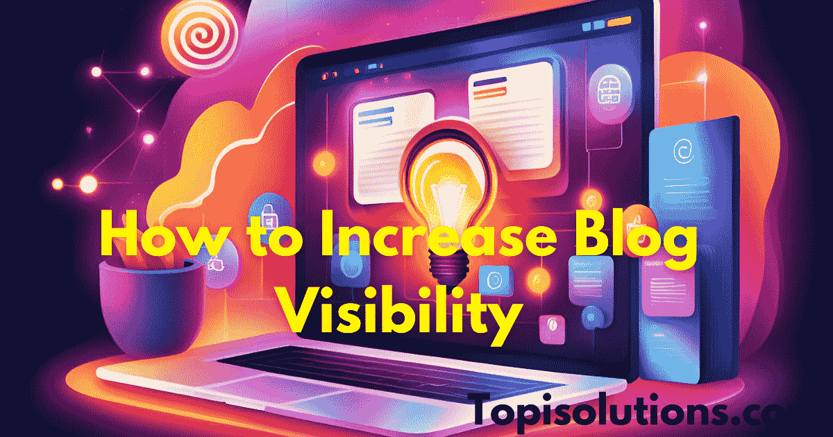 How to Increase Blog Visibility