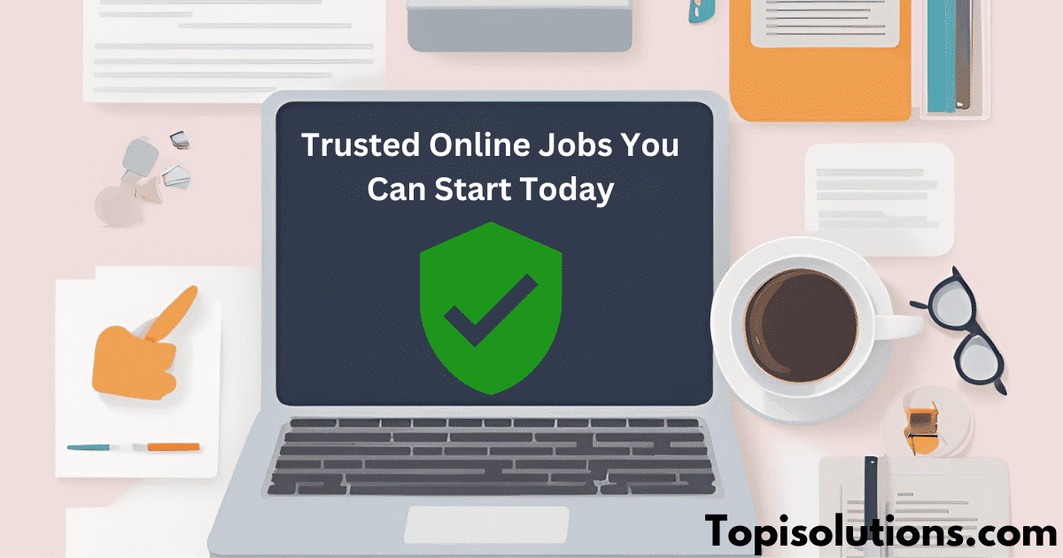 Trusted Online Jobs You Can Start Today:2024