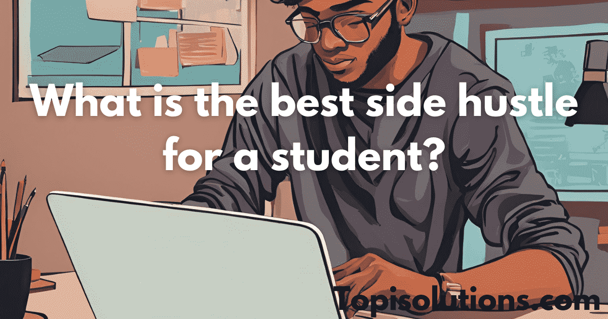 What is the best side hustle for a student?