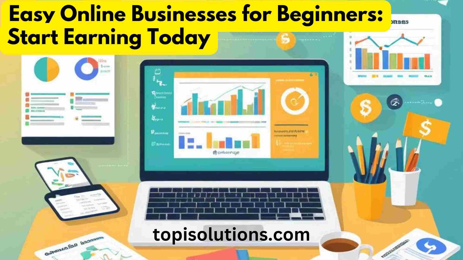 Easy Online Businesses for Beginners Start Earning Today