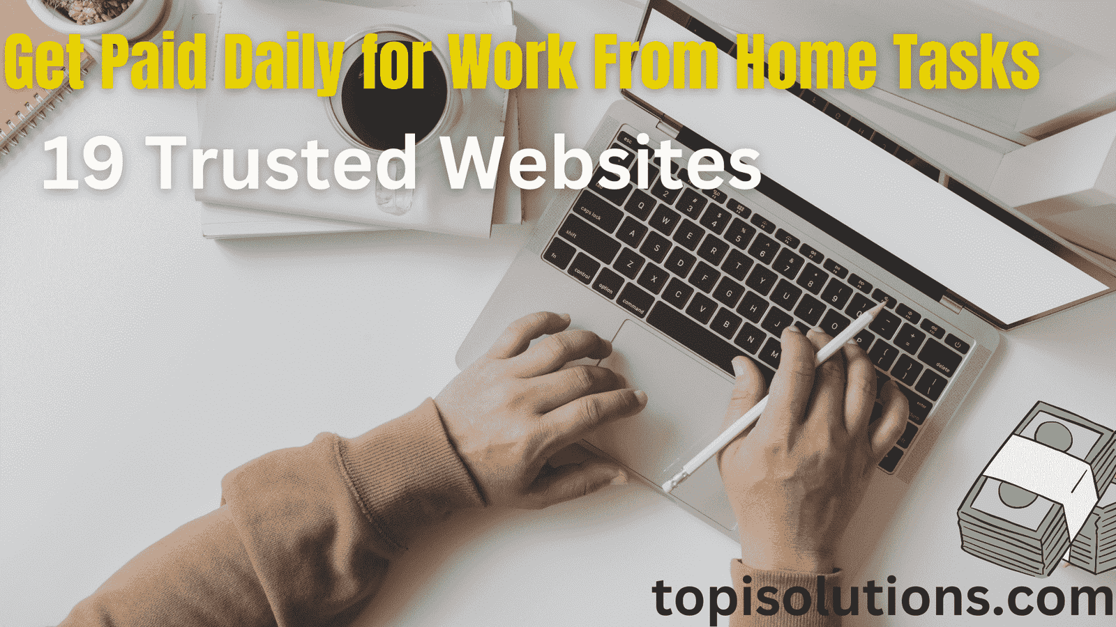 Get Paid Daily for Work From Home Tasks | 19 Trusted Websites