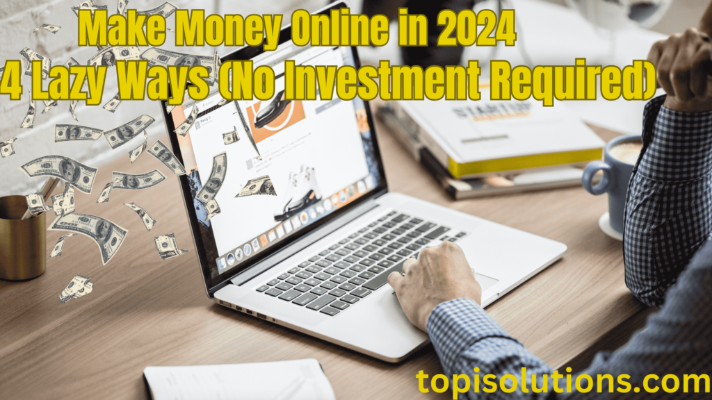 Make-Money-Online-in-2024-4-Lazy-Ways-No-Investment-Required-min-1-1024x576 Make Money Online in 2024: 4 Lazy Ways (No Investment Required)